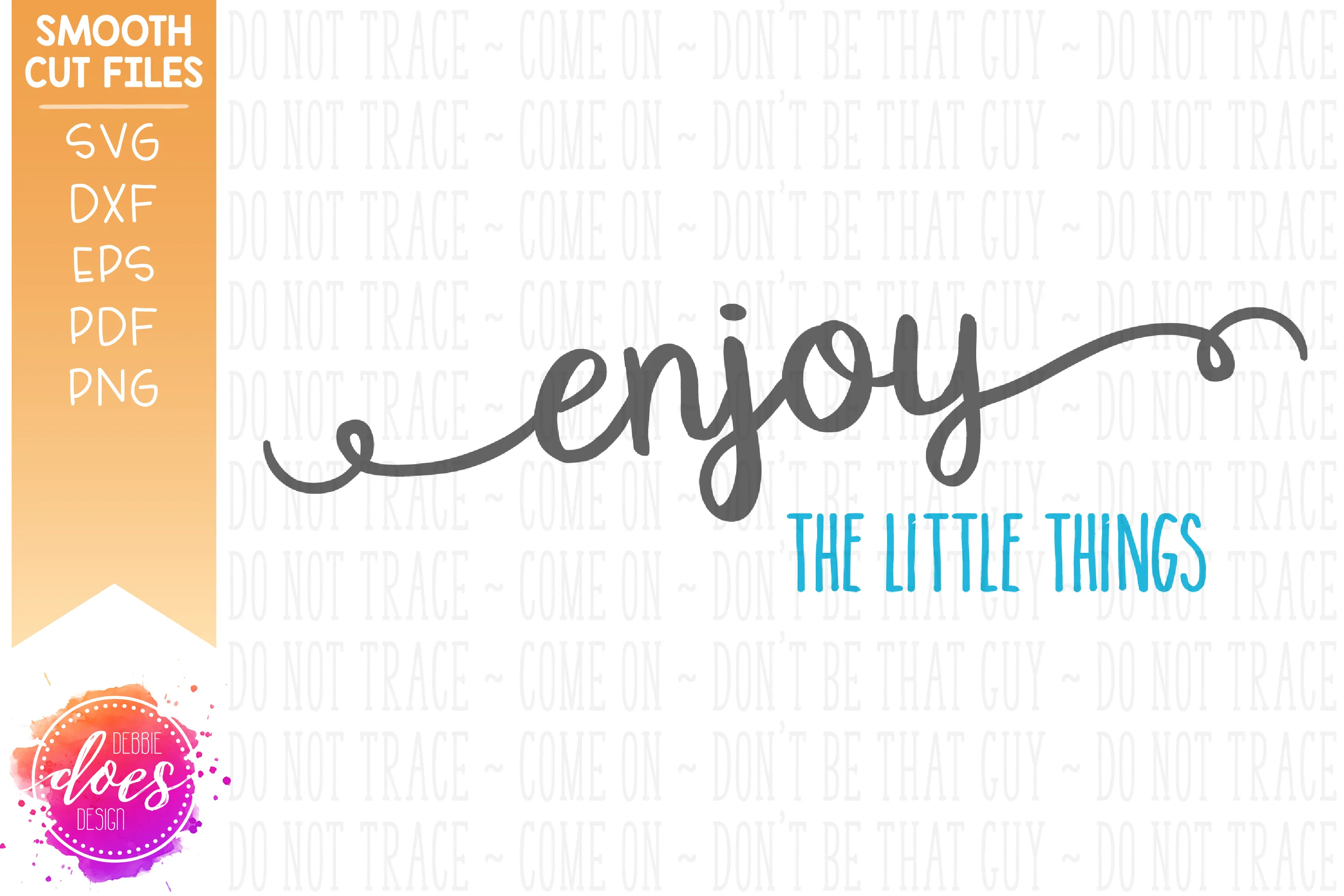 Enjoy The Little Things - SVG File