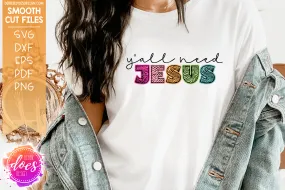 Y'all Need Jesus - SVG File